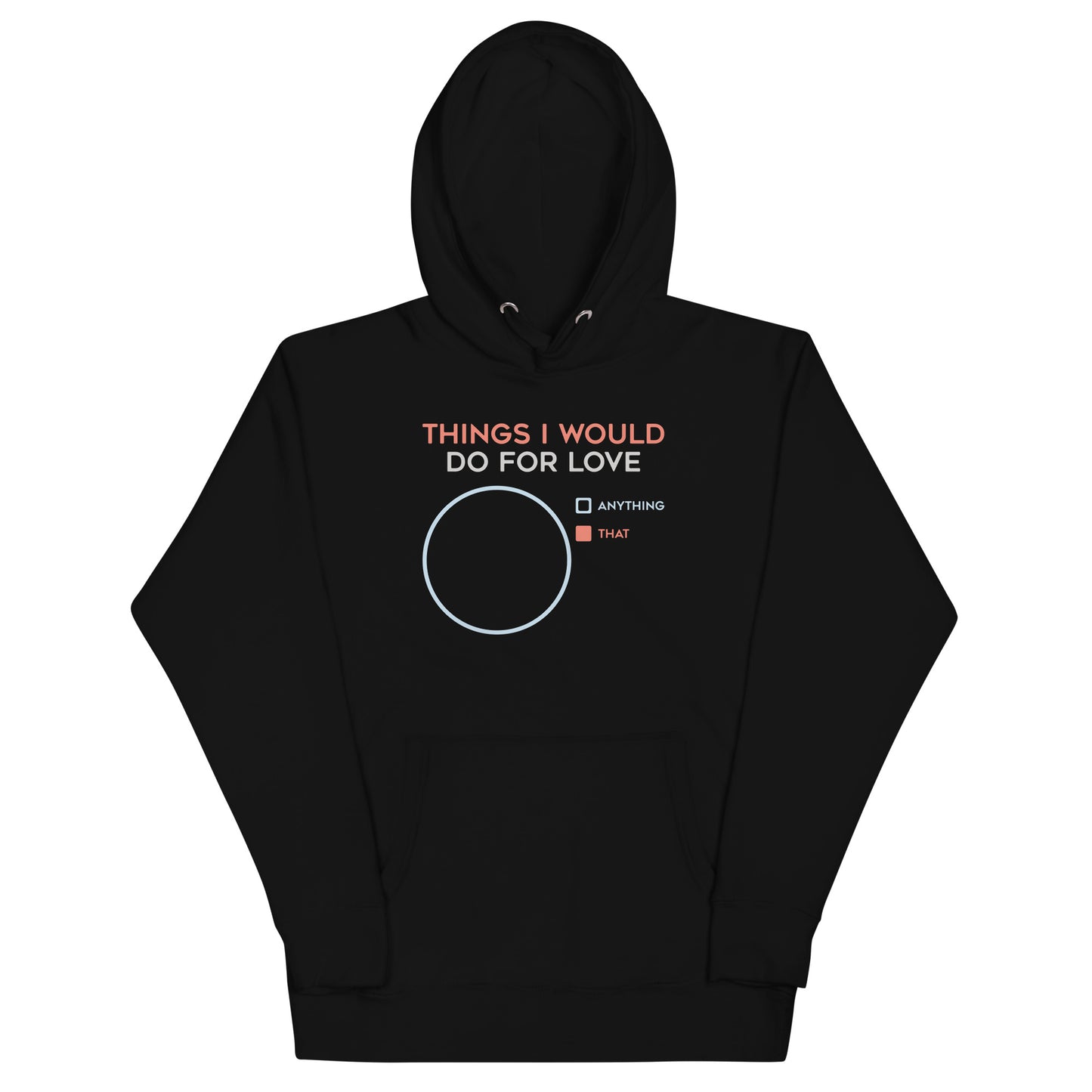 Things I Would Do For Love Unisex Hoodie