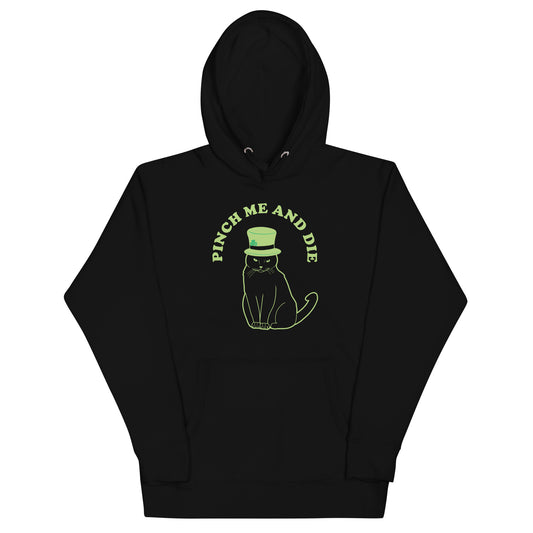 Pinch Me And Die Unisex Hoodie