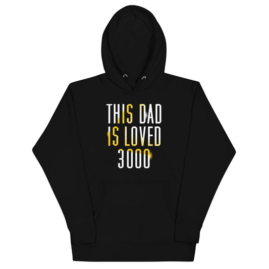 This Dad Is Loved 3000 Unisex Hoodie