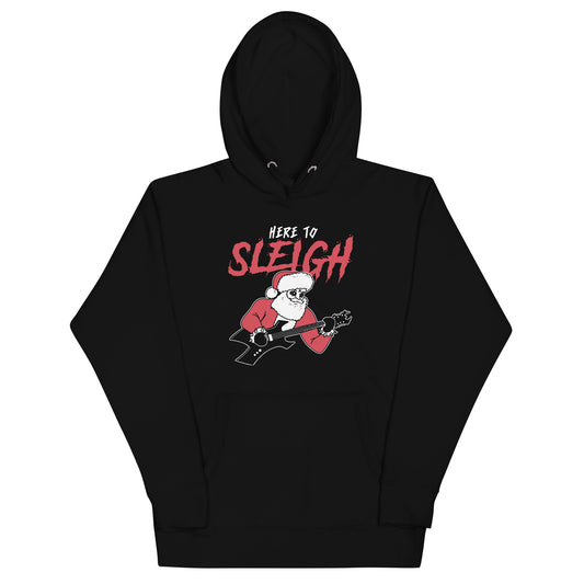 Here to Sleigh Unisex Hoodie