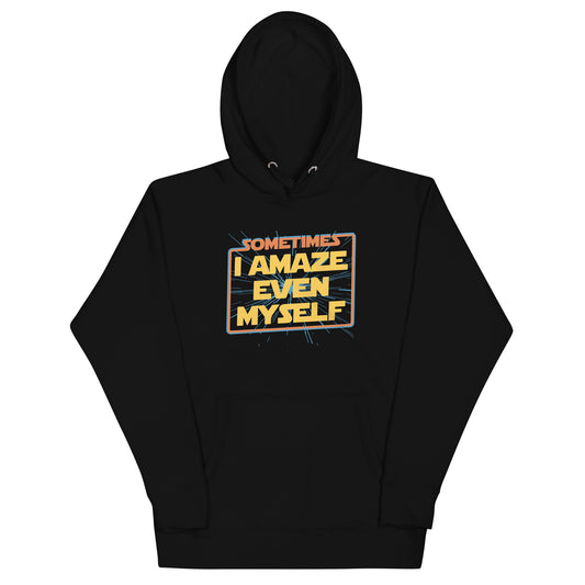 Sometimes I Even Amaze Myself Unisex Hoodie