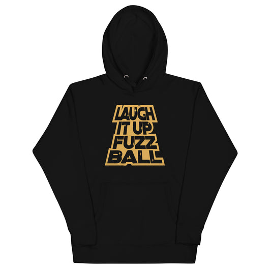 Laugh It Up Fuzzball Unisex Hoodie