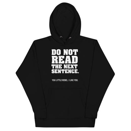 Do Not Read The Next Sentence. Unisex Hoodie