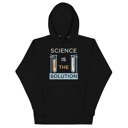 Science Is The Solution Unisex Hoodie