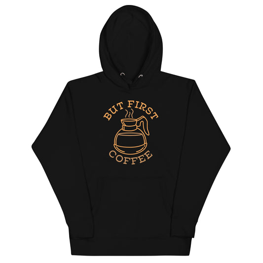 But First Coffee Unisex Hoodie