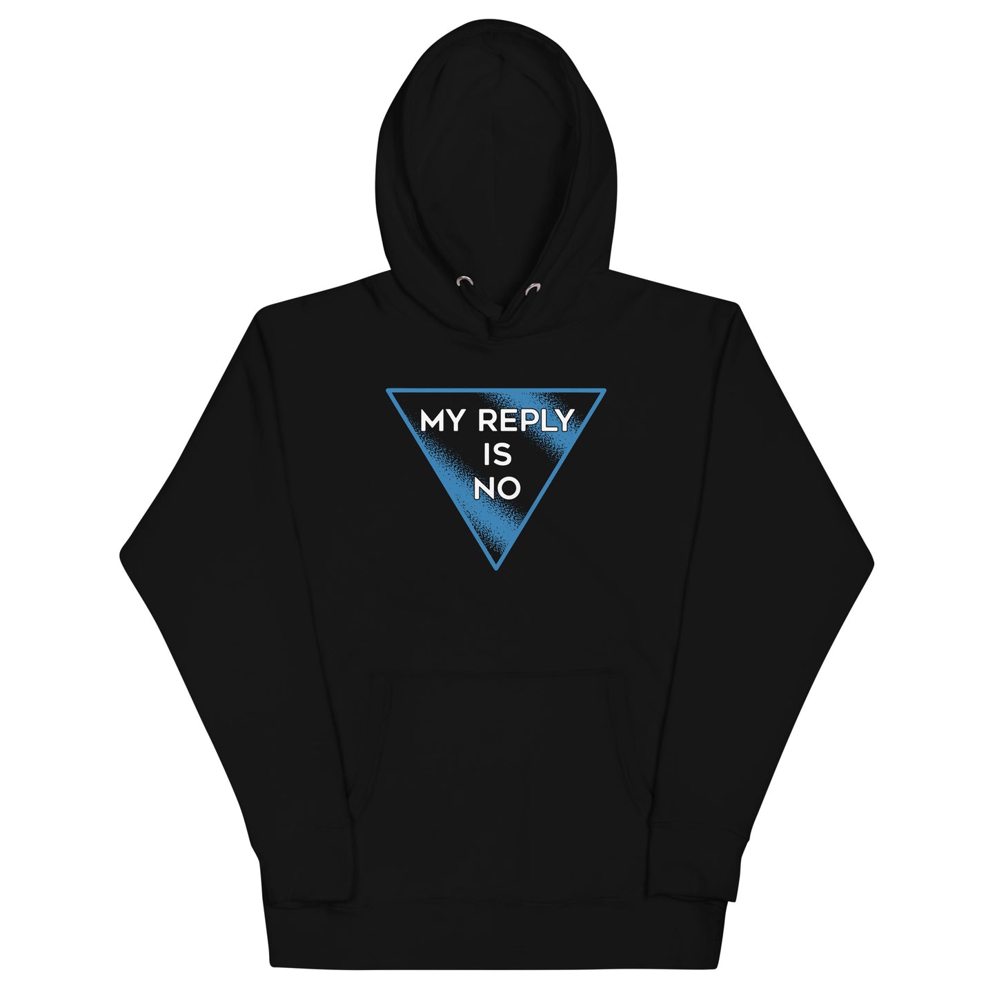 My Reply Is No Unisex Hoodie