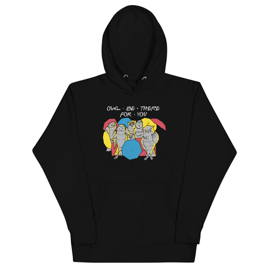 Owl Be There For You Unisex Hoodie