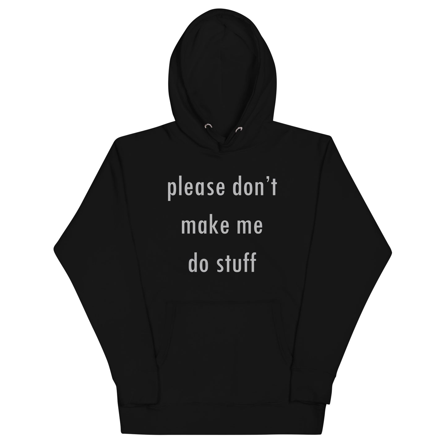 Please Don't Make Me Do Stuff Unisex Hoodie