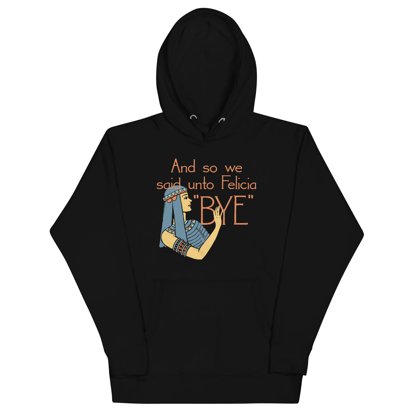 Bye Felicia Unisex Hoodie