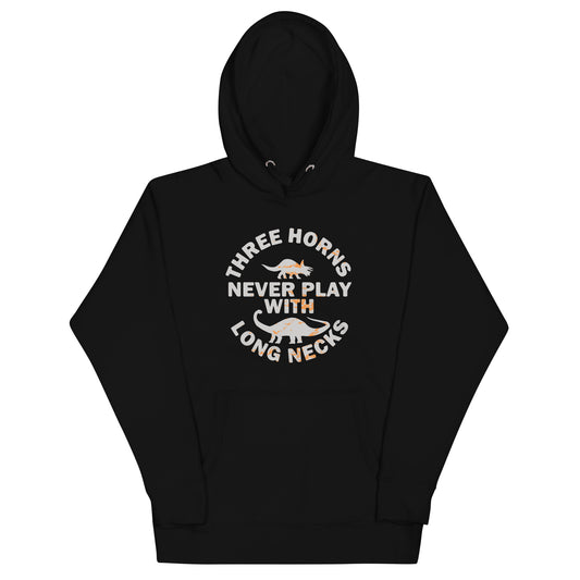 Three Horns Never Play With Long Necks Unisex Hoodie