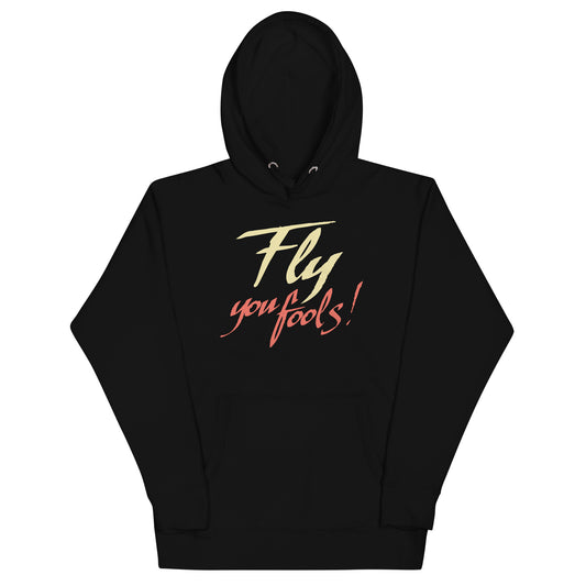 Fly You Fools! Unisex Hoodie
