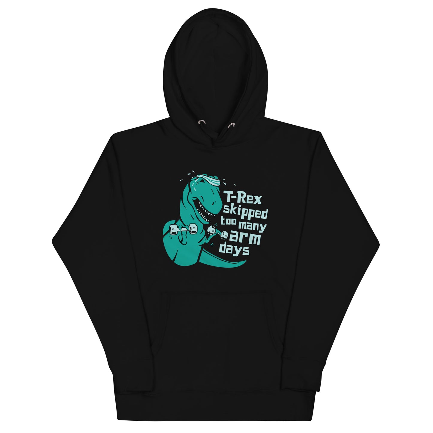 T-Rex Skipped Too Many Arm Days Unisex Hoodie