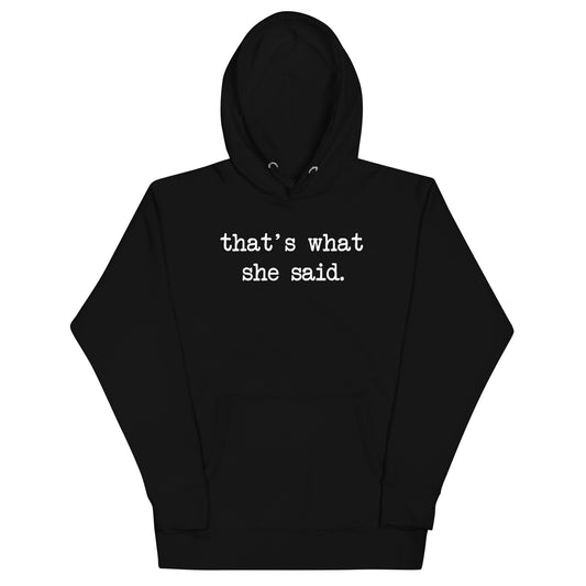 That's What She Said Unisex Hoodie