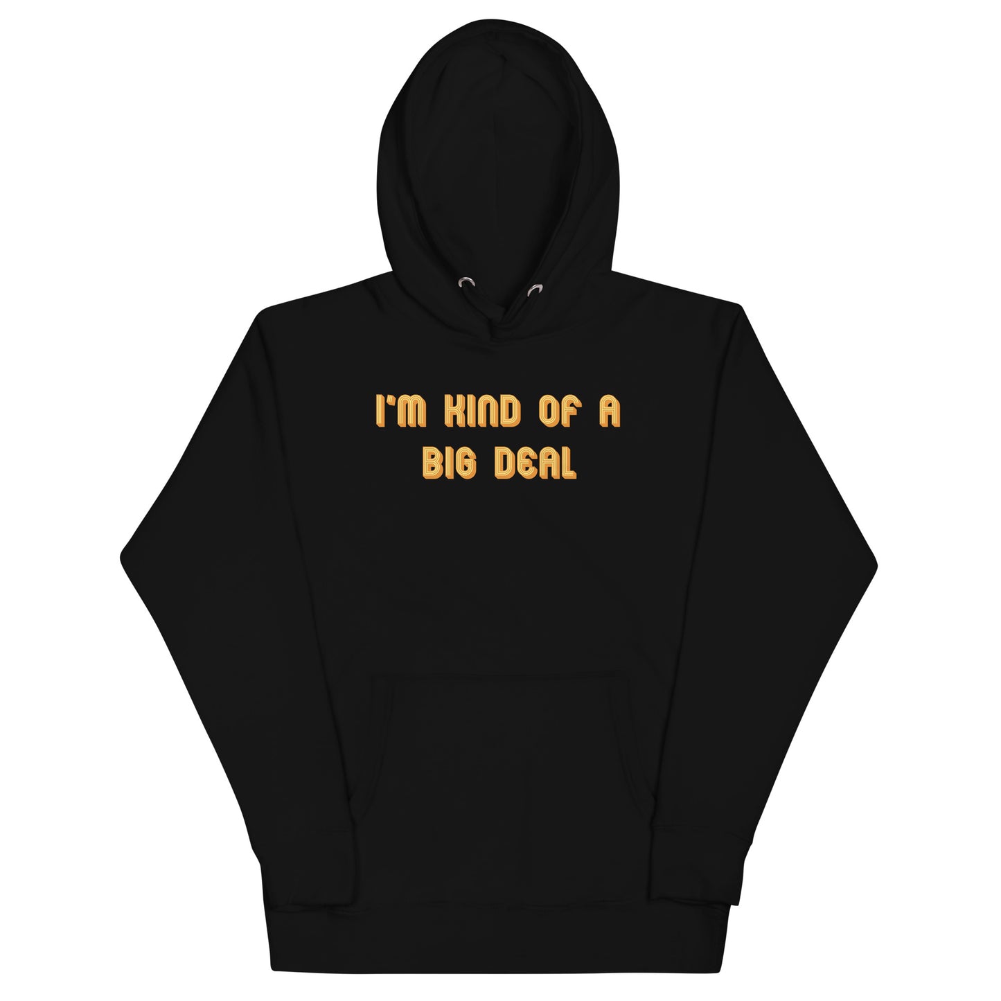 I'm Kind of a Big Deal Unisex Hoodie