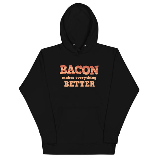Bacon Makes Everything Better Unisex Hoodie