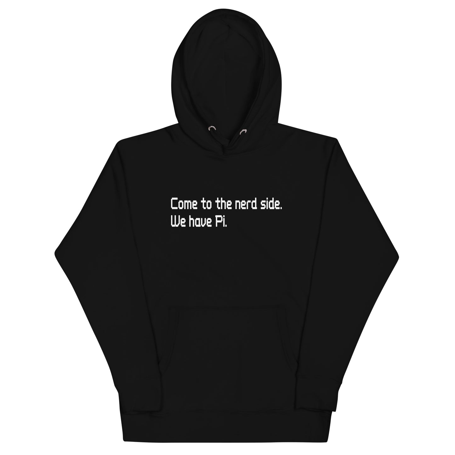 Come To The Nerd Side. We Have Pi. Unisex Hoodie