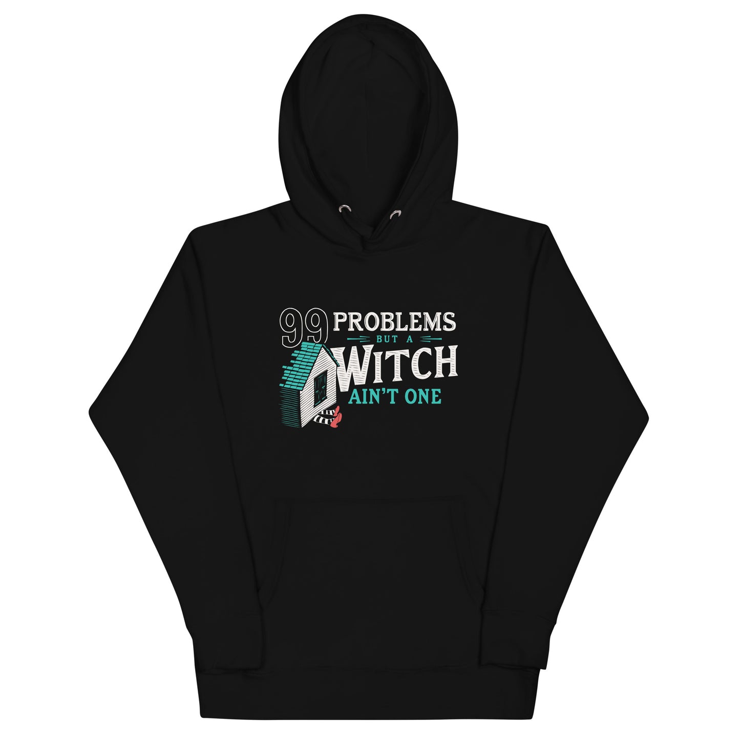 99 Problems But A Witch Ain't One Unisex Hoodie