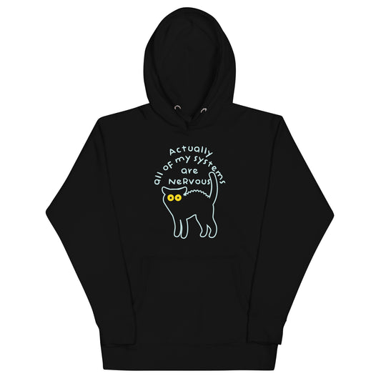 Actually All Of My Systems Are Nervous Unisex Hoodie