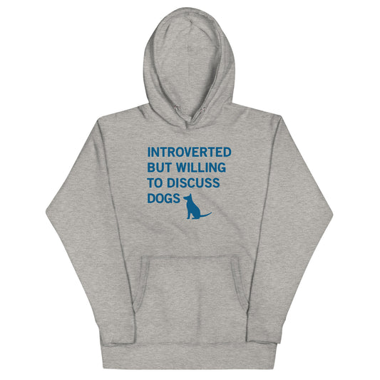 Introverted But Willing To Discuss Dogs Unisex Hoodie