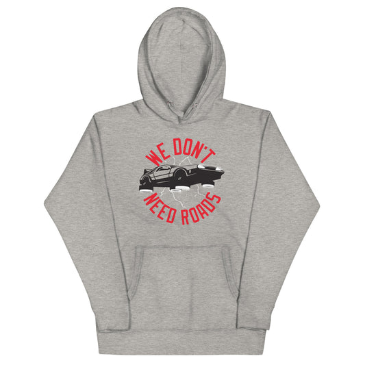 We Don't Need Roads Unisex Hoodie