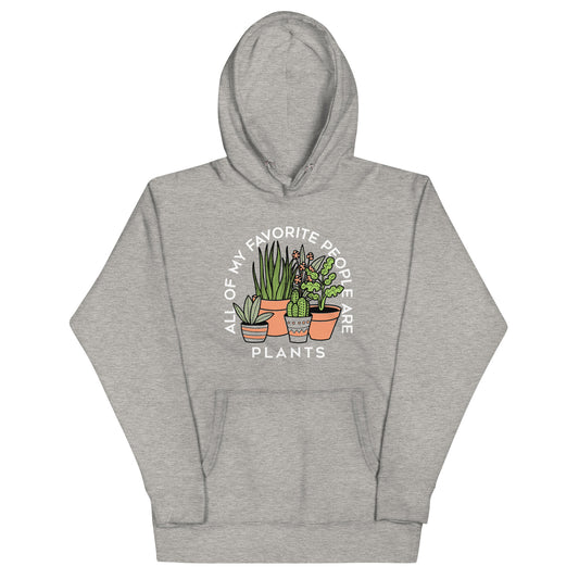 All Of My Favorite People Are Plants Unisex Hoodie