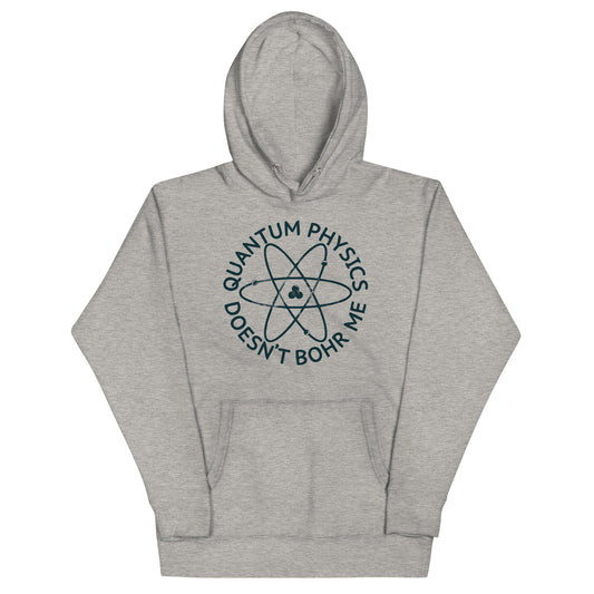 Quantum Physics Doesn't Bohr Me Unisex Hoodie