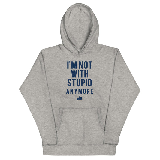 I'm Not With Stupid Anymore Unisex Hoodie