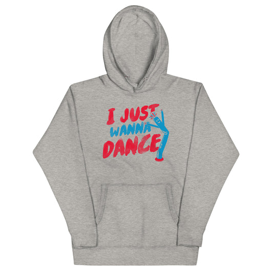 I Just Wanna Dance Unisex Hoodie