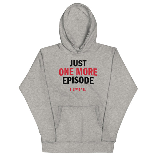 Just One More Episode Unisex Hoodie