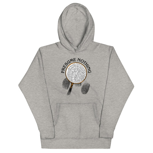 Presume Nothing Unisex Hoodie