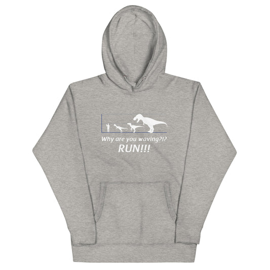 Why Are You Waving? Run! Unisex Hoodie