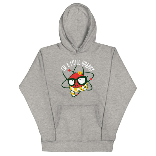I'm A Little Quarky Unisex Hoodie