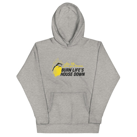 Burn Life's House Down Unisex Hoodie