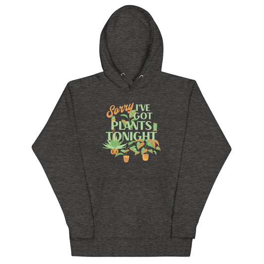 Sorry I've Got Plants Tonight Unisex Hoodie