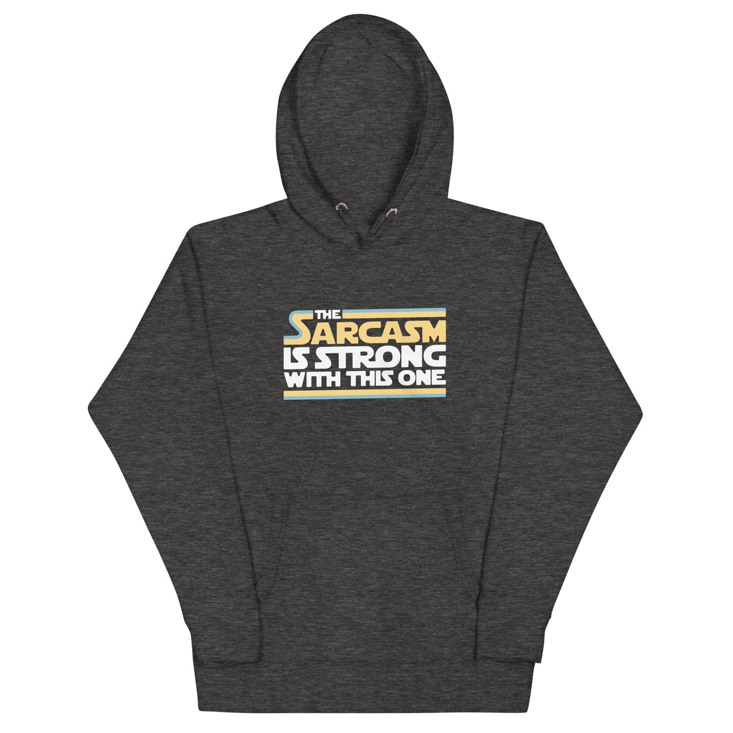 The Sarcasm Is Strong With This One Unisex Hoodie