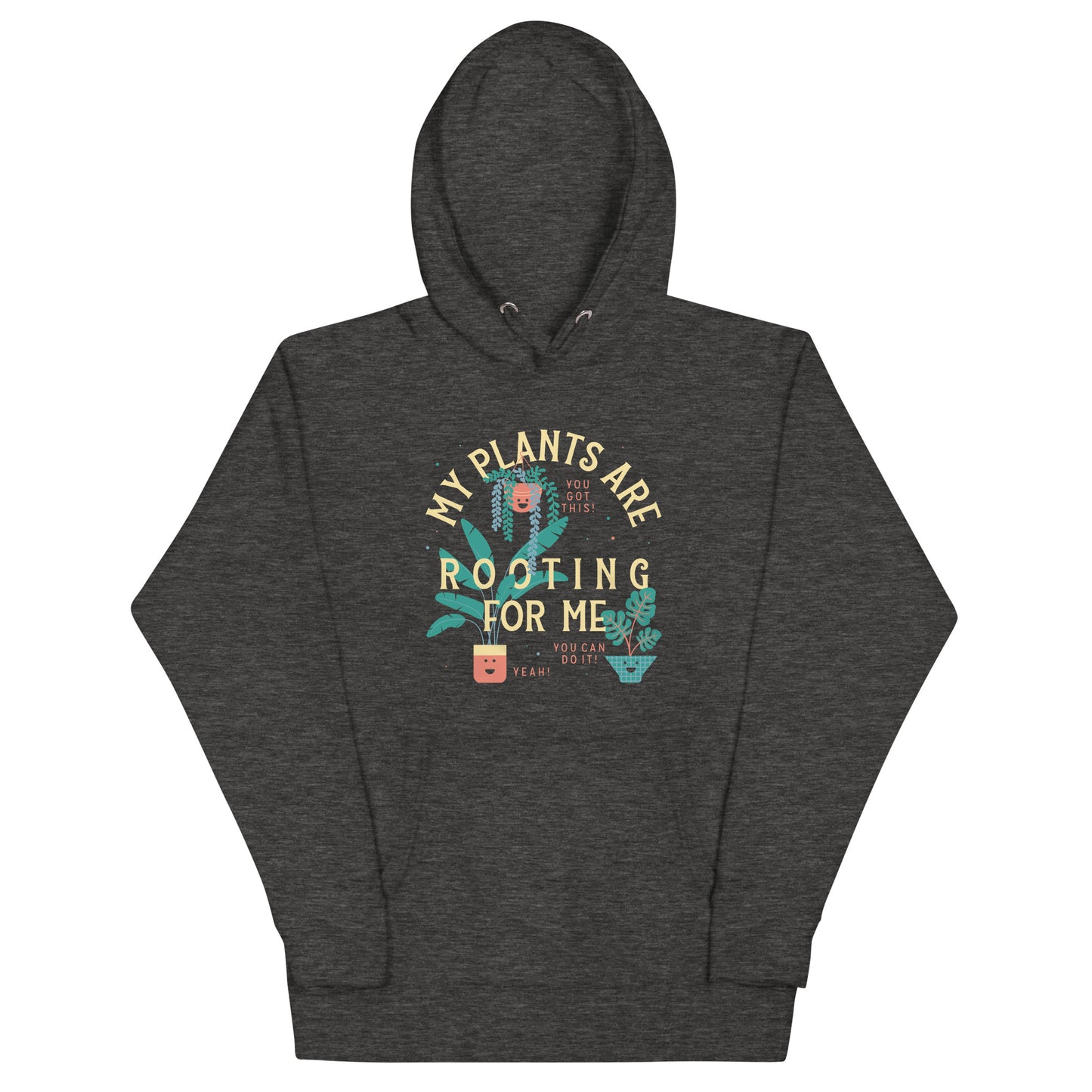 My Plants Are Rooting For Me Unisex Hoodie