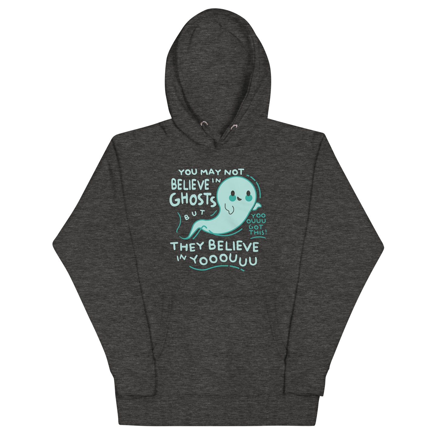 You May Not Believe In Ghosts Unisex Hoodie