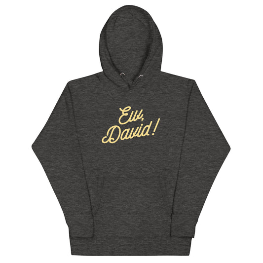 Ew, David! Unisex Hoodie