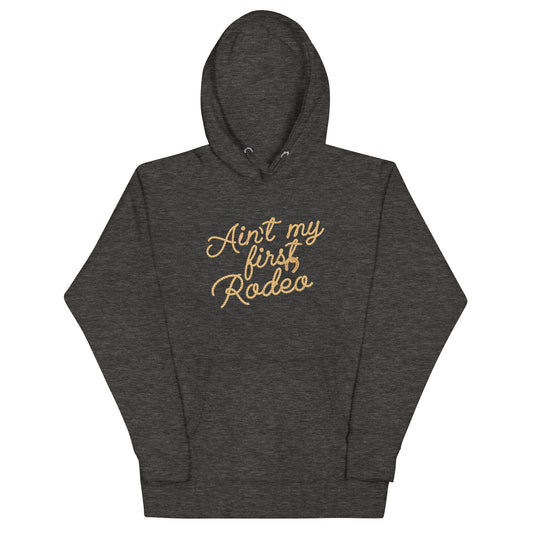 Ain't My First Rodeo Unisex Hoodie