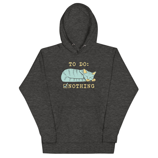 To Do: Nothing Unisex Hoodie