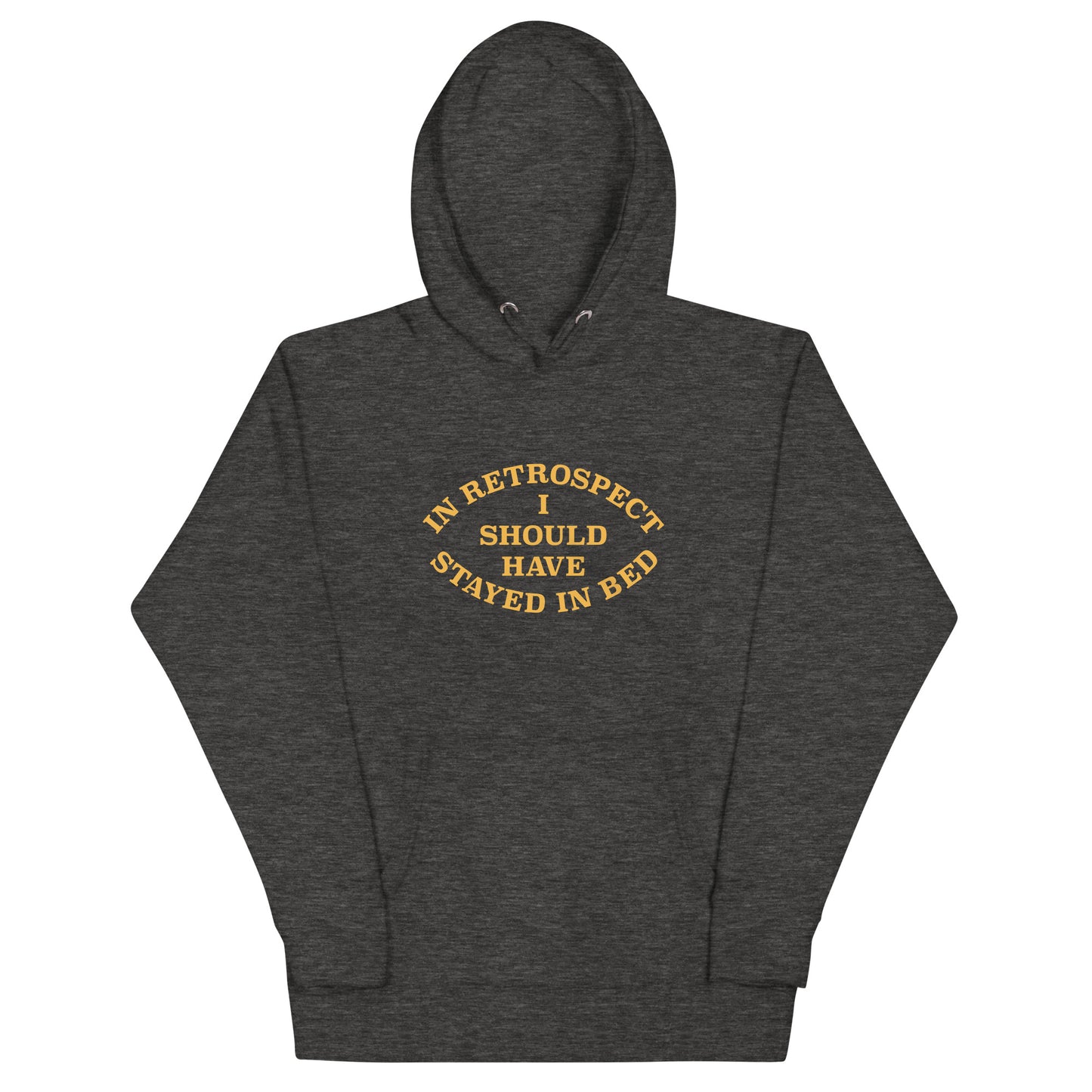 I Should Have Stayed In Bed Unisex Hoodie