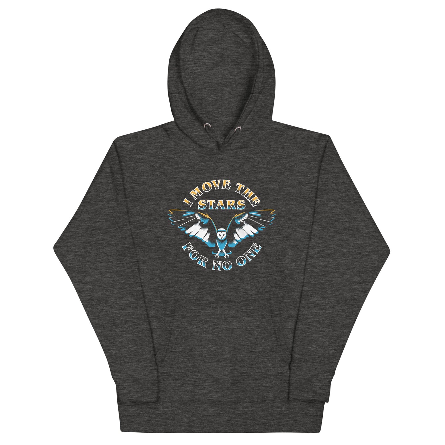 I Move The Stars For No One Unisex Hoodie