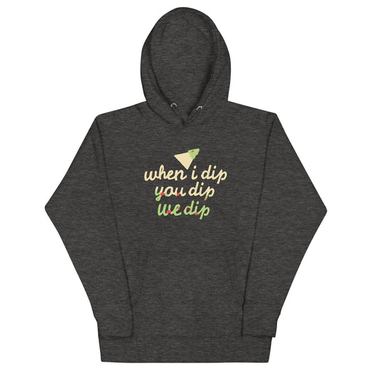When I Dip You Dip We Dip Unisex Hoodie