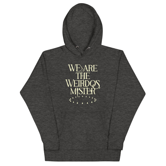 We Are The Weirdos, Mister Unisex Hoodie