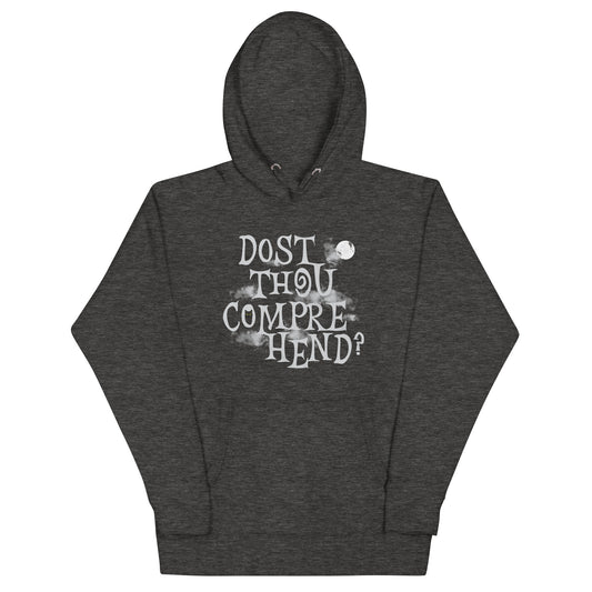 Dost Thou Comprehend? Unisex Hoodie