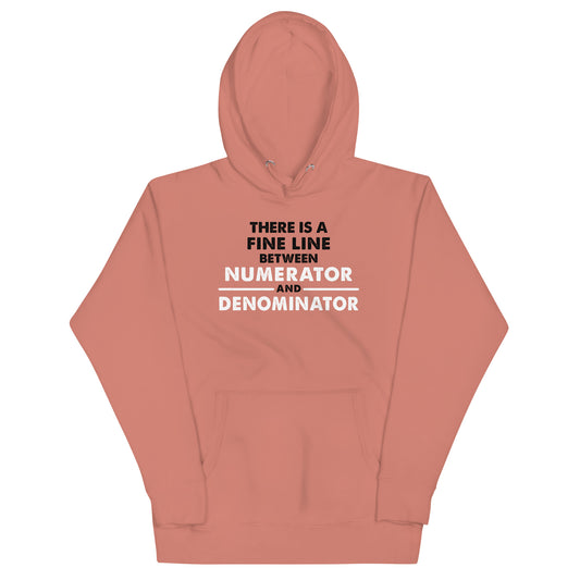 There Is A Fine Line Between Numerator And Denominator Unisex Hoodie