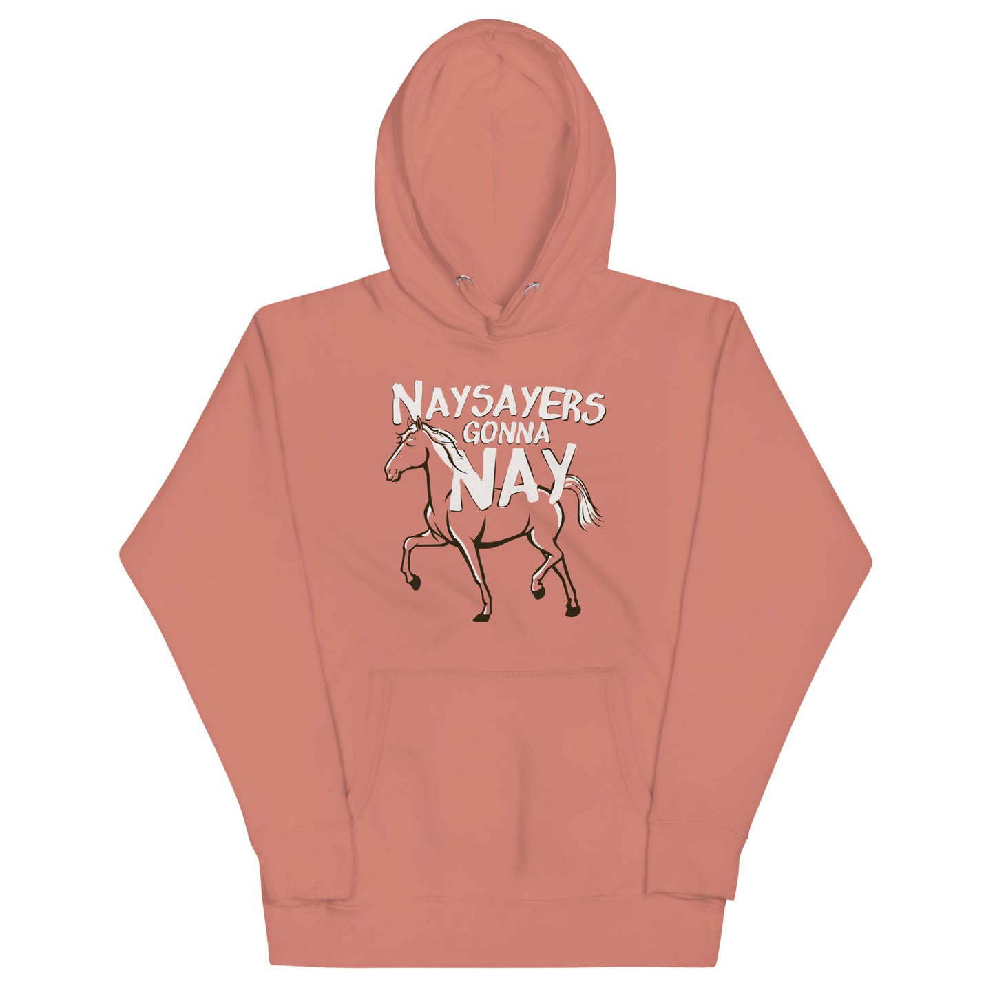 Nay Sayers Gonna Nay Unisex Hoodie