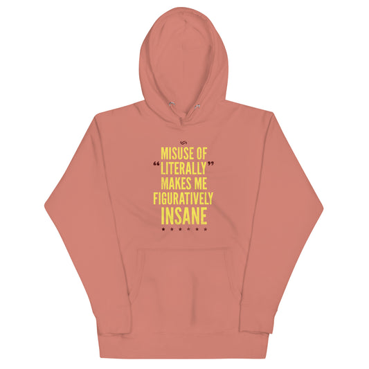 Misuse of Literally Makes Me Figuratively Insane Unisex Hoodie