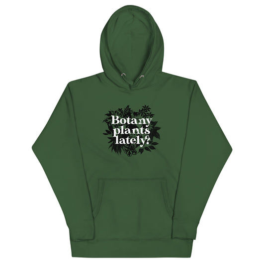 Botany Plants Lately? Unisex Hoodie