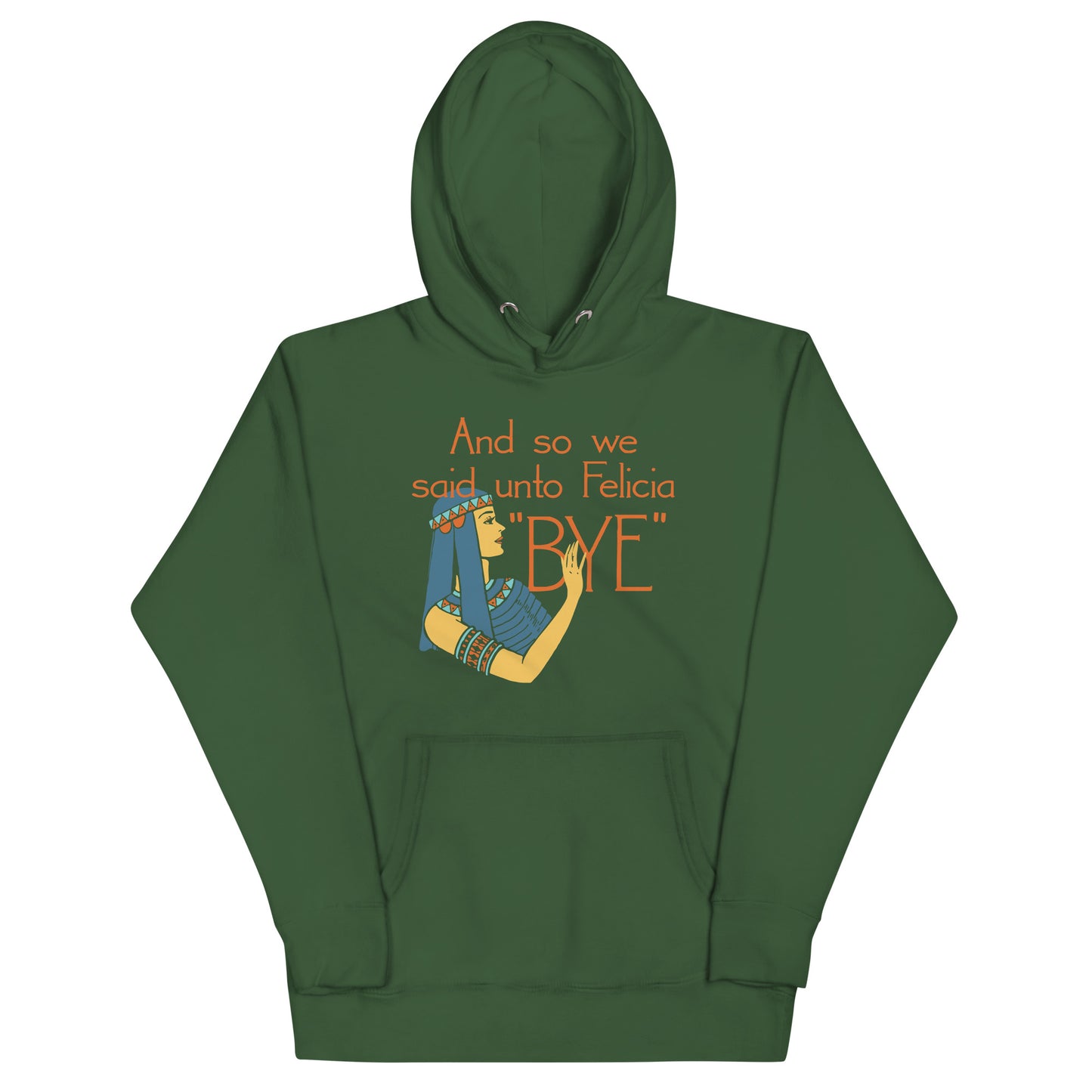 Bye Felicia Unisex Hoodie